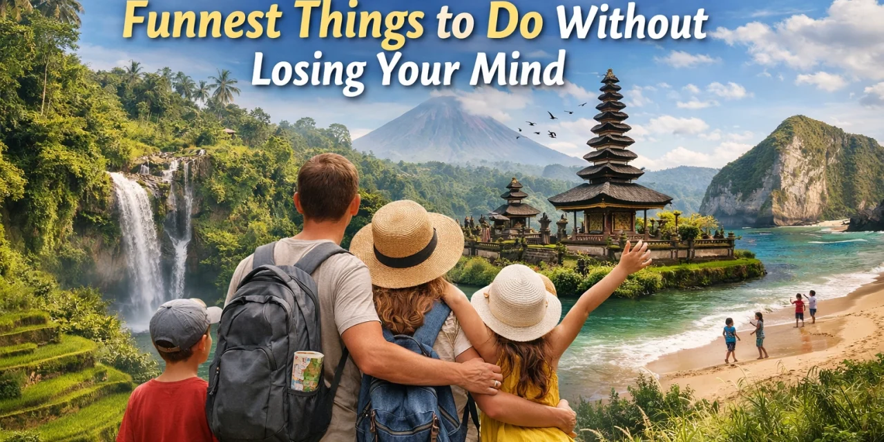 The Ultimate Guide to Family Travel: Funnest Things to Do Without Losing Your Mind