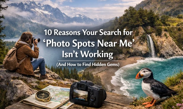 10 Reasons Your Search for “Photo Spots Near Me” Isn’t Working (And How to Find Hidden Gems)