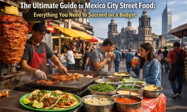 The Ultimate Guide to Mexico City Street Food: Everything You Need to Succeed on a Budget