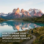 How to Shrink Your Photos Under 150kb Without Losing Quality (A Pixel-Shrink.com Guide)