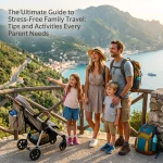 The Ultimate Guide to Stress-Free Family Travel: Tips and Activities Every Parent Needs